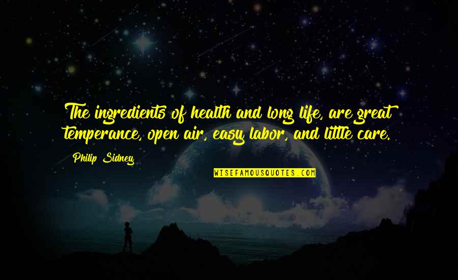 Temperance Quotes By Philip Sidney: The ingredients of health and long life, are