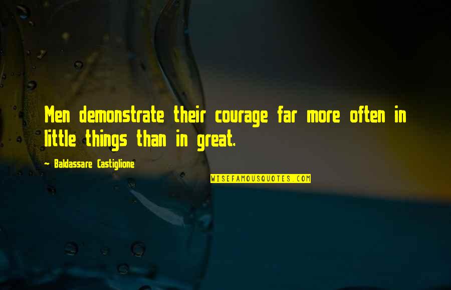 Temperance Virtue Quotes By Baldassare Castiglione: Men demonstrate their courage far more often in