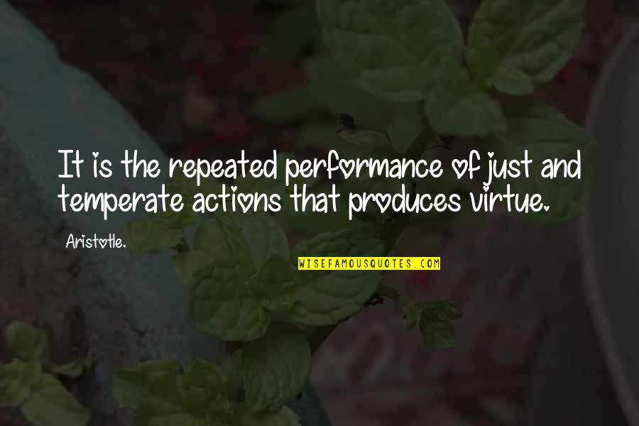 Temperate Quotes By Aristotle.: It is the repeated performance of just and