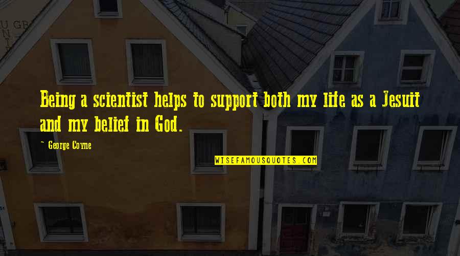 Temperaturamatosinhos Quotes By George Coyne: Being a scientist helps to support both my