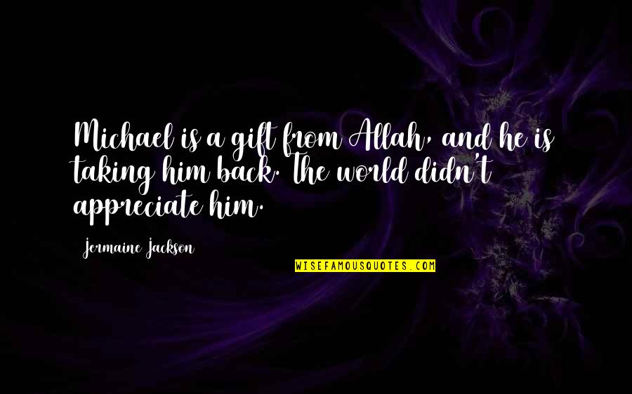 Temperaturas Bajas Quotes By Jermaine Jackson: Michael is a gift from Allah, and he Temperaturas Bajas Quotes By Jermaine Jackson: Michael is a gift from Allah, and he