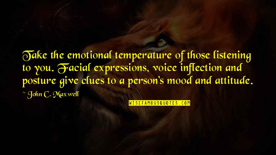 Temperature From Quotes By John C. Maxwell: Take the emotional temperature of those listening to