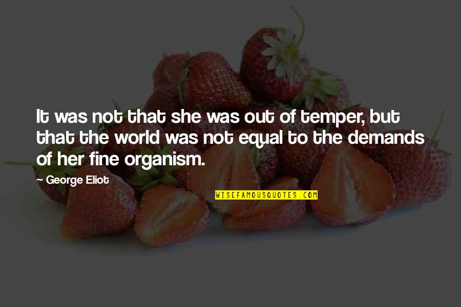 Temper'd Quotes By George Eliot: It was not that she was out of