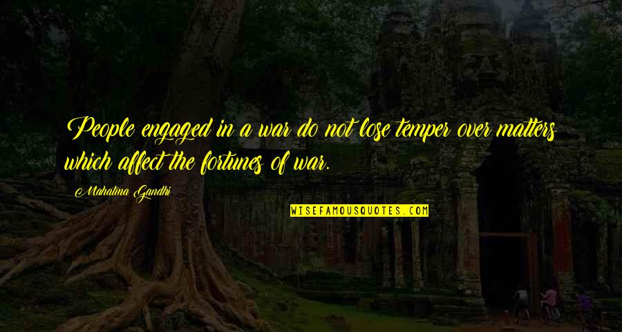 Temper'd Quotes By Mahatma Gandhi: People engaged in a war do not lose