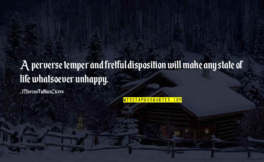 Temper'd Quotes By Marcus Tullius Cicero: A perverse temper and fretful disposition will make