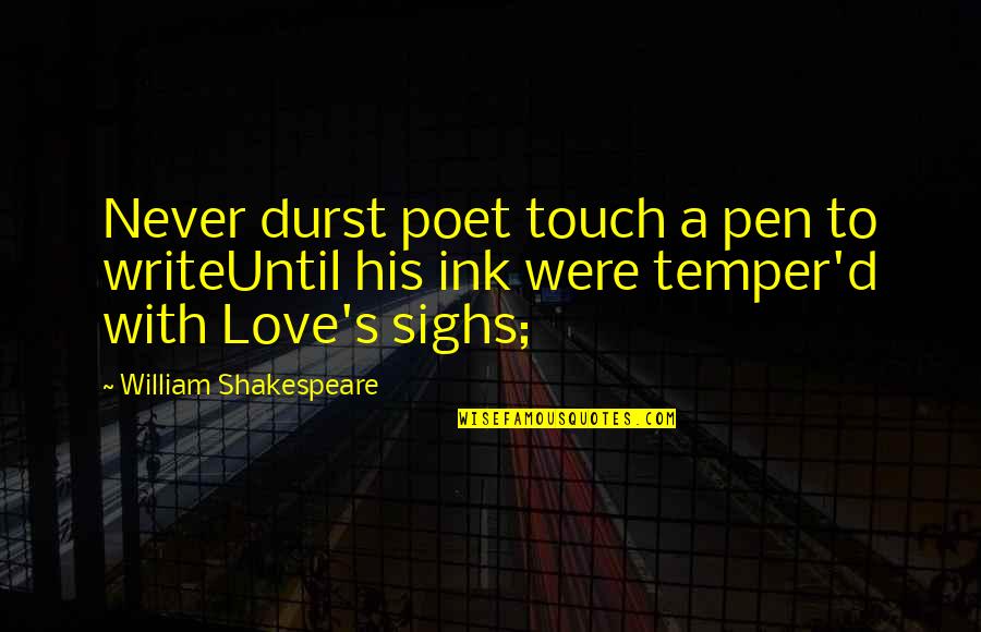 Temper'd Quotes By William Shakespeare: Never durst poet touch a pen to writeUntil