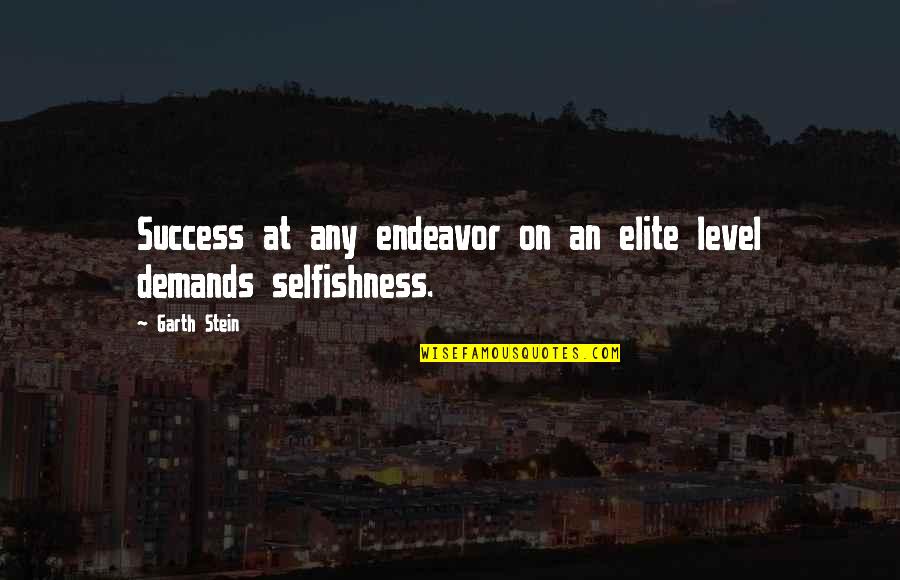 Tempered People Quotes By Garth Stein: Success at any endeavor on an elite level