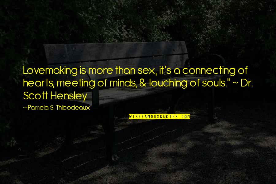 Tempered Quotes By Pamela S. Thibodeaux: Lovemaking is more than sex, it's a connecting