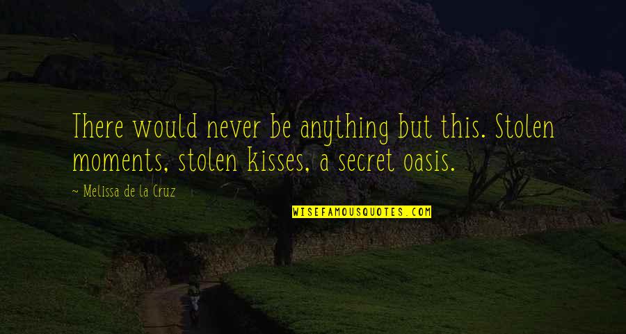 Temperedly Quotes By Melissa De La Cruz: There would never be anything but this. Stolen