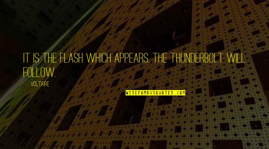 Temperini Blue Quotes By Voltaire: It is the flash which appears, the thunderbolt