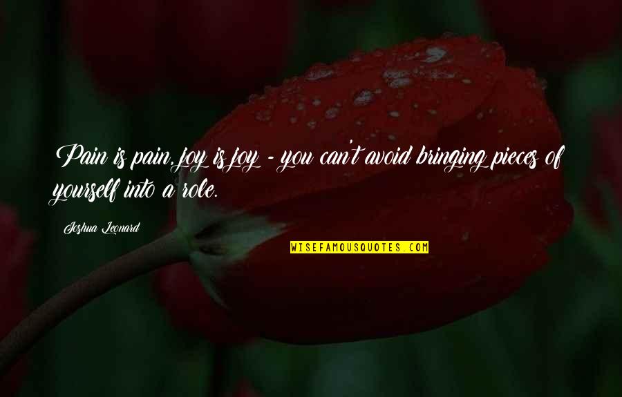 Temperley Bridal Quotes By Joshua Leonard: Pain is pain, joy is joy - you