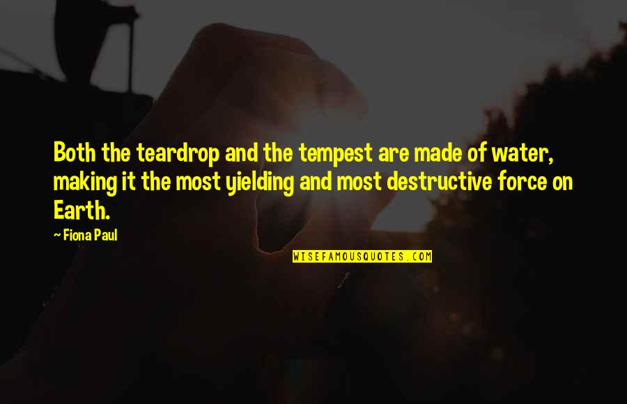 Tempest Quotes By Fiona Paul: Both the teardrop and the tempest are made