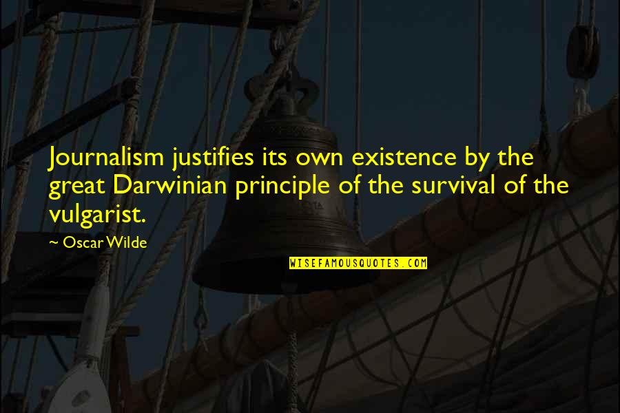 Tempier Rose Quotes By Oscar Wilde: Journalism justifies its own existence by the great Tempier Rose Quotes By Oscar Wilde: Journalism justifies its own existence by the great