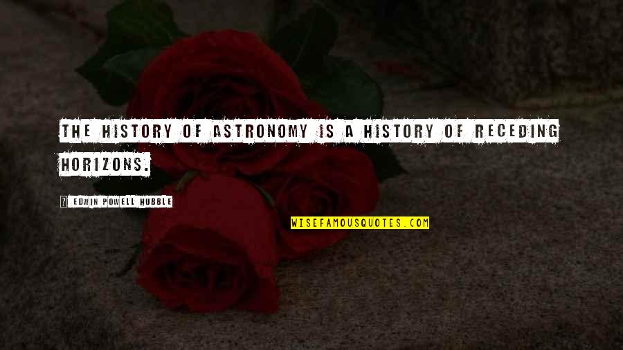 Templada In English Quotes By Edwin Powell Hubble: The history of astronomy is a history of