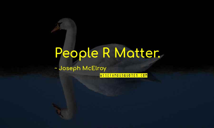 Templado Definicion Quotes By Joseph McElroy: People R Matter. Templado Definicion Quotes By Joseph McElroy: People R Matter.