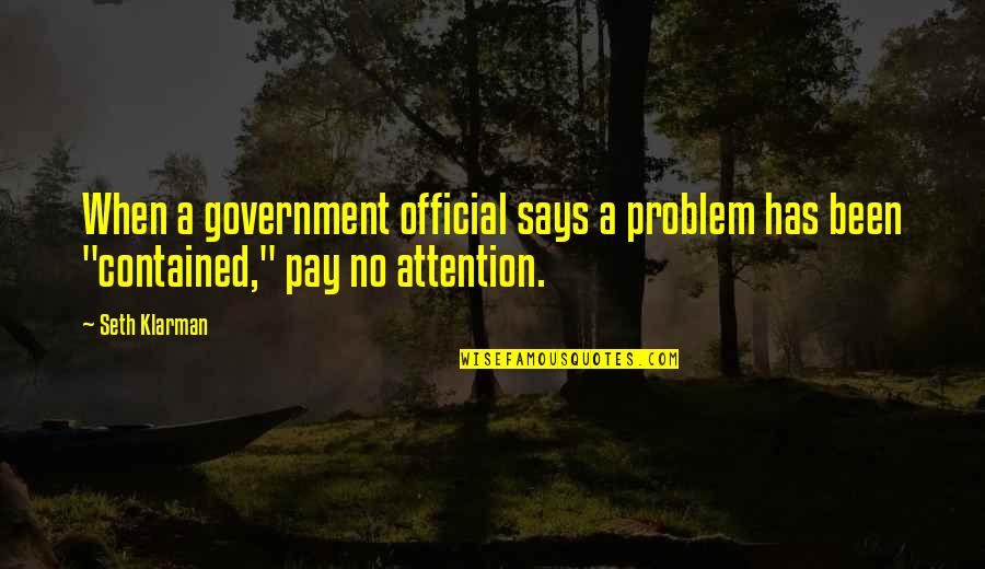 Templanza En Quotes By Seth Klarman: When a government official says a problem has