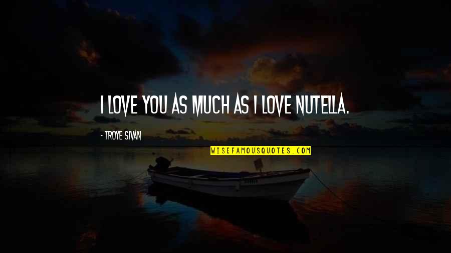 Template For Business Quotes By Troye Sivan: I love you as much as I love Template For Business Quotes By Troye Sivan: I love you as much as I love