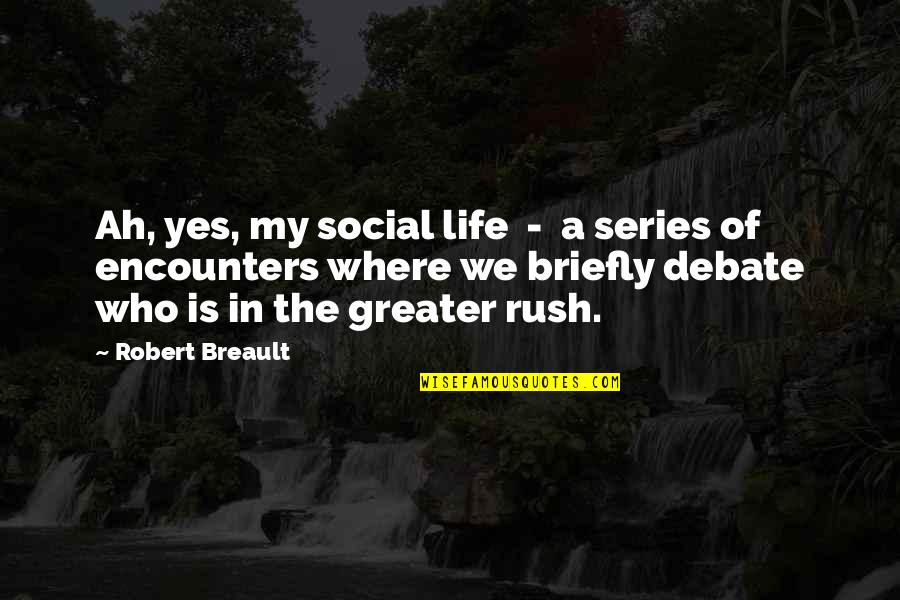 Temple Dancer Quotes By Robert Breault: Ah, yes, my social life - a series