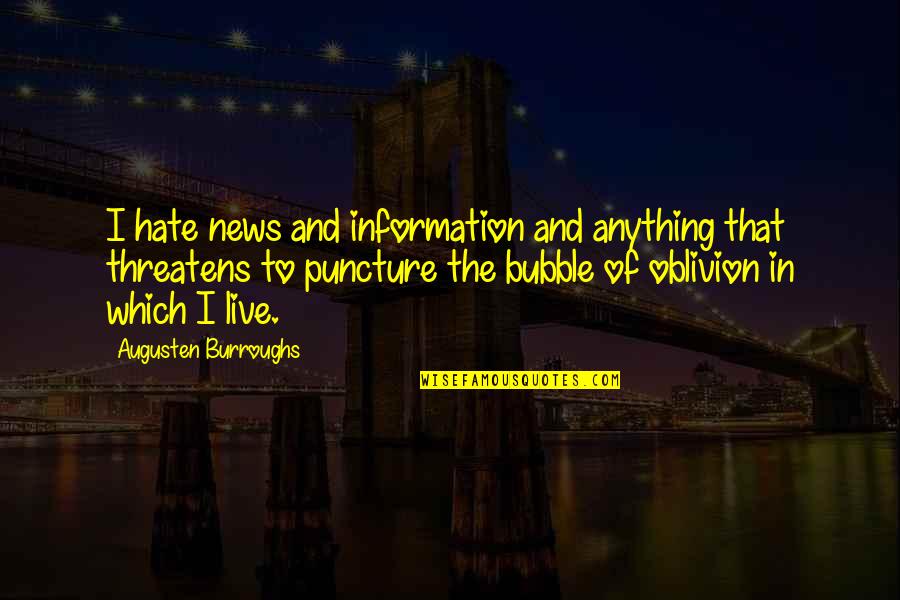 Temple Golden Pavilion Quotes By Augusten Burroughs: I hate news and information and anything that