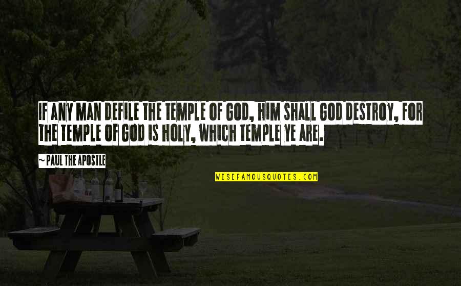 Temple Of God Quotes By Paul The Apostle: If any man defile the temple of God,