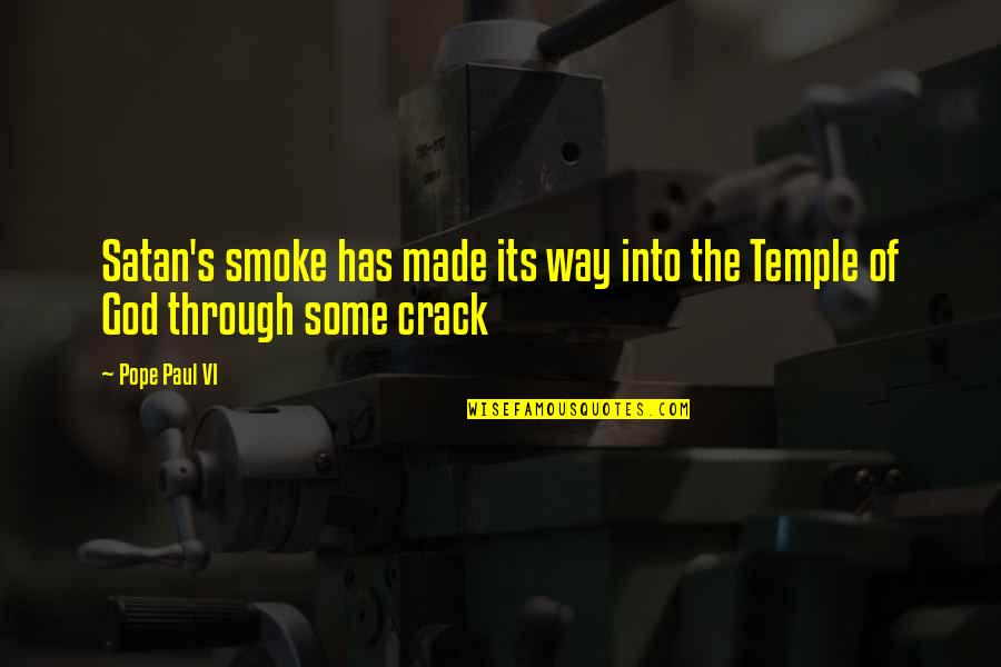 Temple Of God Quotes By Pope Paul VI: Satan's smoke has made its way into the