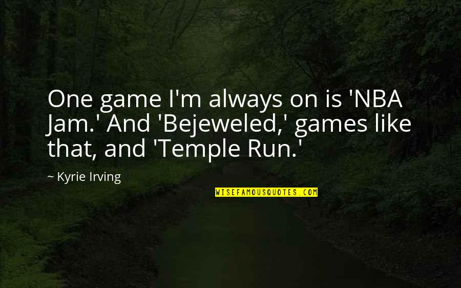 Temple Run 2 Quotes By Kyrie Irving: One game I'm always on is 'NBA Jam.'