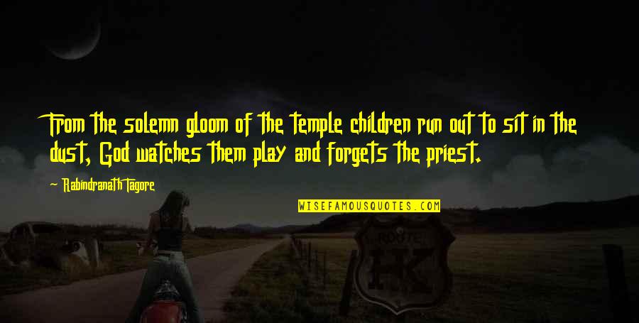 Temple Run Quotes By Rabindranath Tagore: From the solemn gloom of the temple children