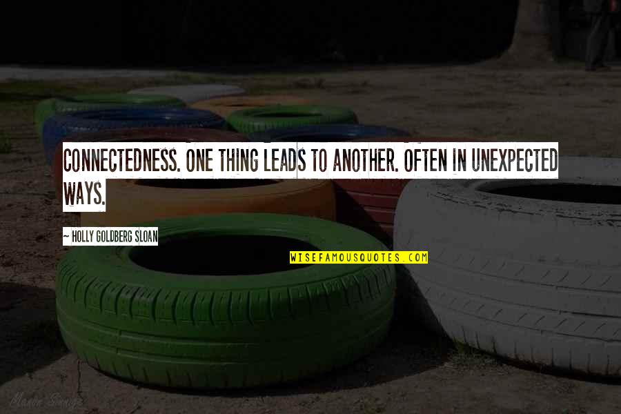 Templenertamidyoutube Quotes By Holly Goldberg Sloan: Connectedness. One thing leads to another. Often in Templenertamidyoutube Quotes By Holly Goldberg Sloan: Connectedness. One thing leads to another. Often in
