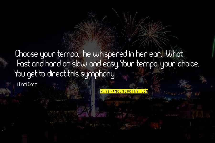 Tempo Quotes By Mari Carr: Choose your tempo," he whispered in her ear.