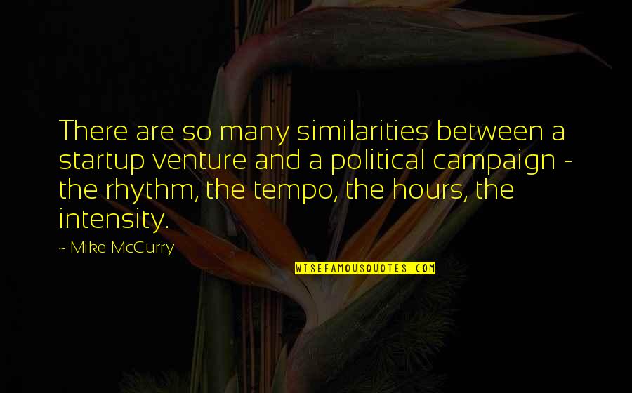 Tempo Quotes By Mike McCurry: There are so many similarities between a startup