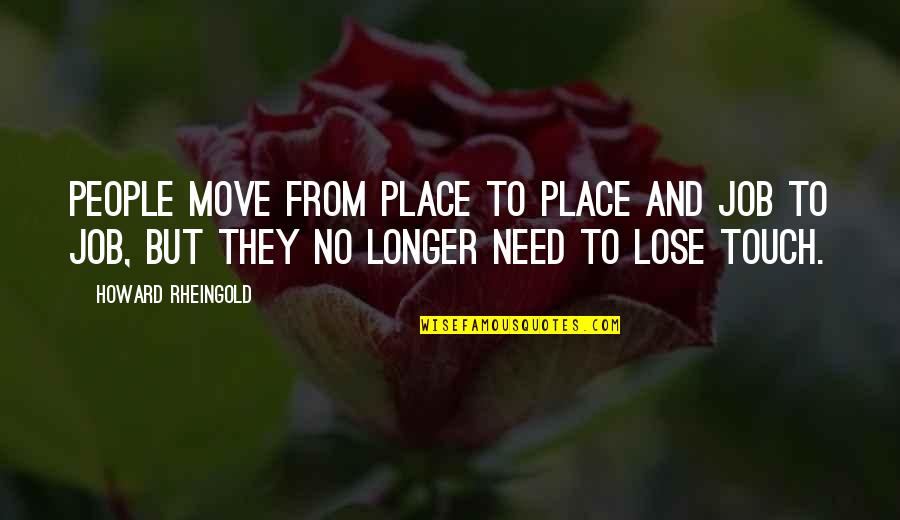 Temporalidad Definicion Quotes By Howard Rheingold: People move from place to place and job
