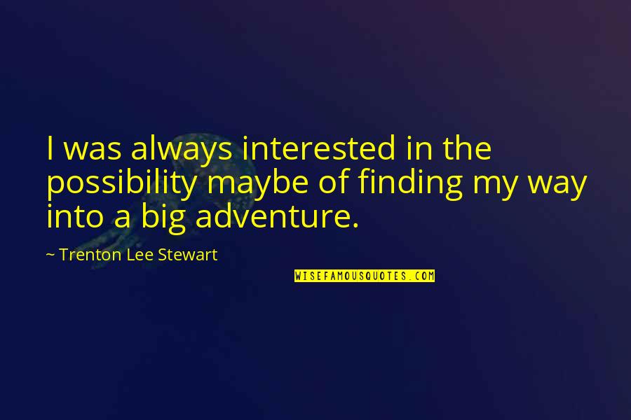 Temporalidad Forex Quotes By Trenton Lee Stewart: I was always interested in the possibility maybe Temporalidad Forex Quotes By Trenton Lee Stewart: I was always interested in the possibility maybe