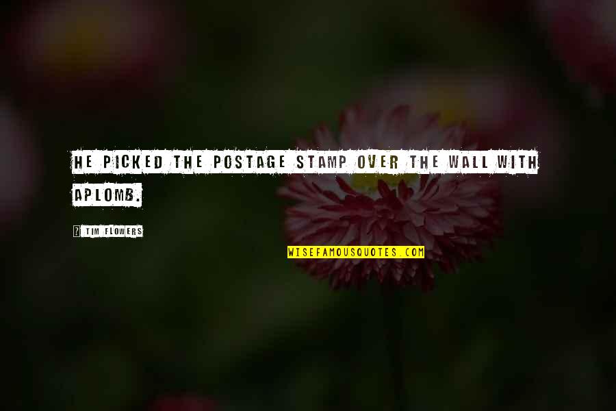 Temporanea Sinonimo Quotes By Tim Flowers: He picked the postage stamp over the wall