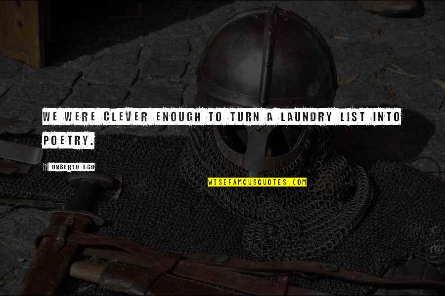 Temporariamente Fechado Quotes By Umberto Eco: We were clever enough to turn a laundry