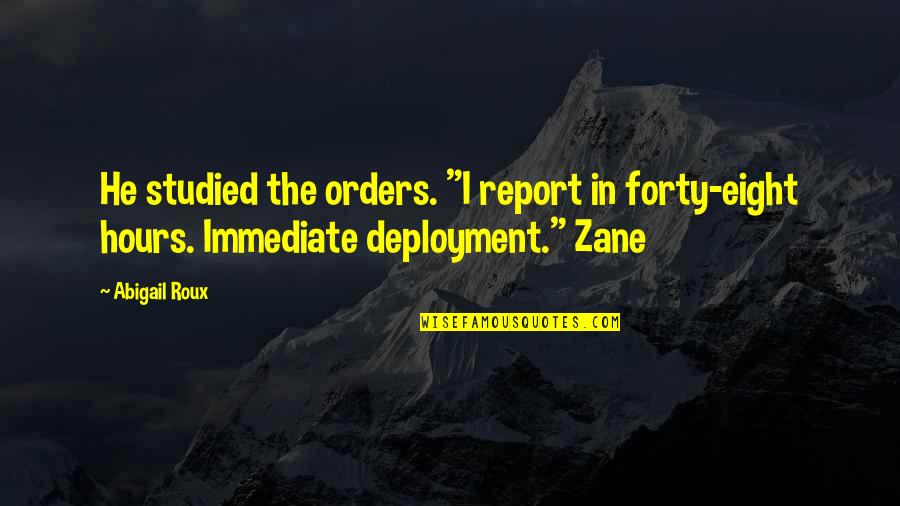 Temporarily Closed For Spiritual Maintenance Quotes By Abigail Roux: He studied the orders. "I report in forty-eight
