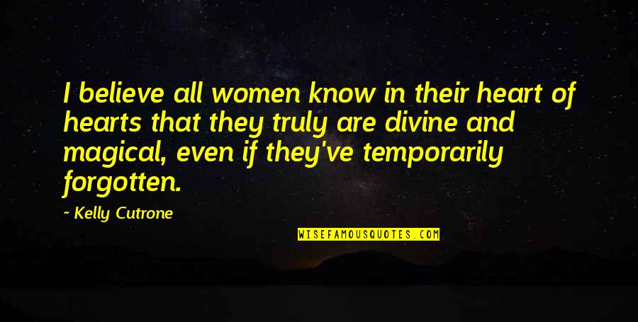 Temporarily Quotes By Kelly Cutrone: I believe all women know in their heart