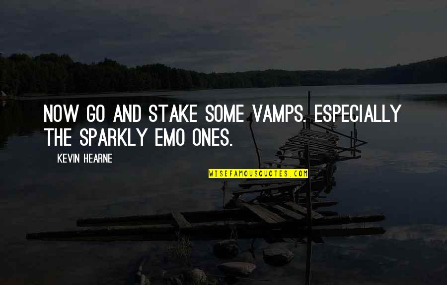 Temporary Pain Quotes By Kevin Hearne: Now go and stake some vamps. Especially the