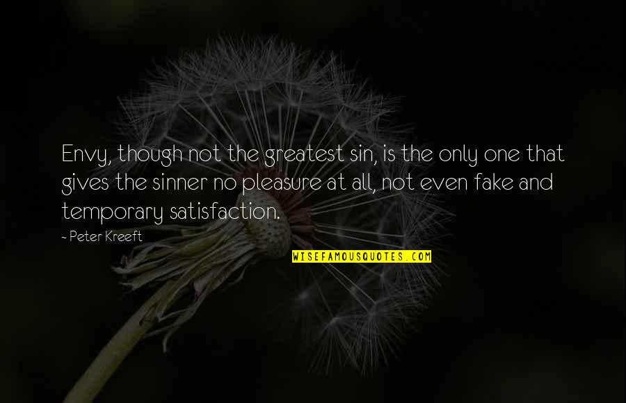 Temporary Pleasure Quotes By Peter Kreeft: Envy, though not the greatest sin, is the