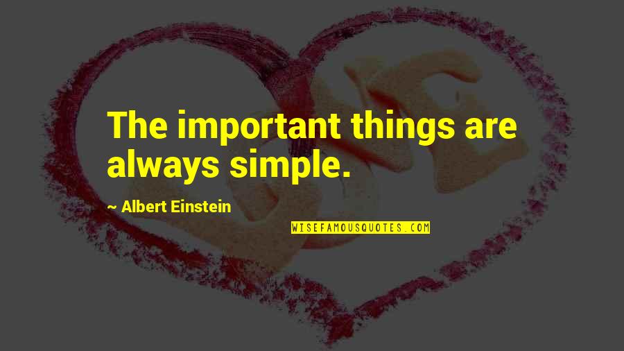 Temporary Separation Quotes By Albert Einstein: The important things are always simple.