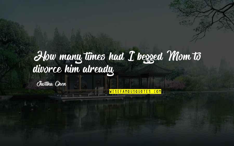 Temporary Things In Life Quotes By Justina Chen: How many times had I begged Mom to