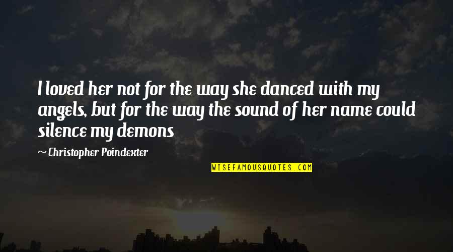 Temporer Buro Quotes By Christopher Poindexter: I loved her not for the way she