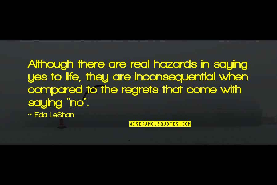 Temporis Quotes By Eda LeShan: Although there are real hazards in saying yes