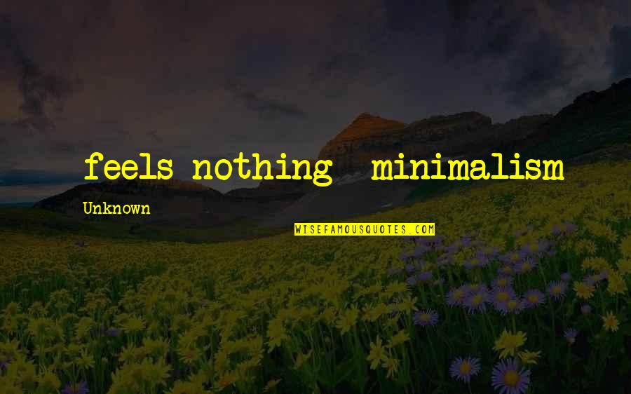 Temporis Quotes By Unknown: *feels nothing* minimalism