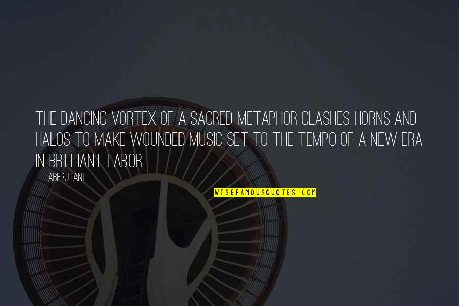 Tempo's Quotes By Aberjhani: The dancing vortex of a sacred metaphor clashes Tempo's Quotes By Aberjhani: The dancing vortex of a sacred metaphor clashes