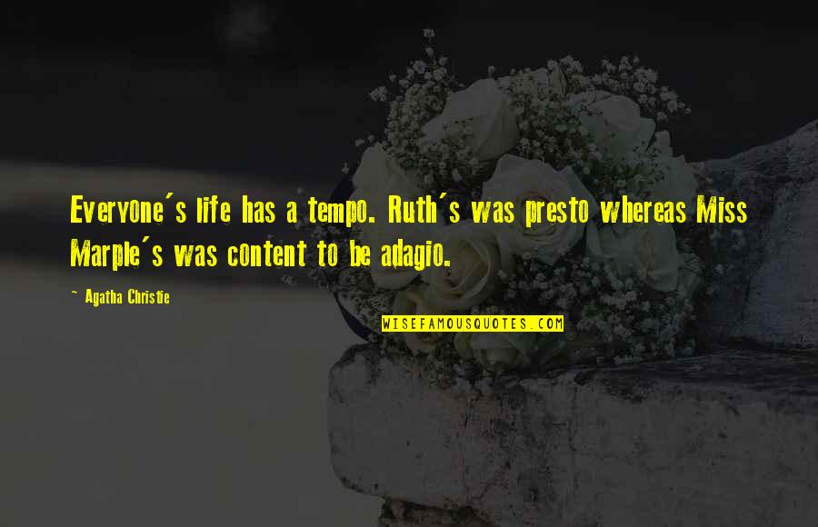 Tempo's Quotes By Agatha Christie: Everyone's life has a tempo. Ruth's was presto Tempo's Quotes By Agatha Christie: Everyone's life has a tempo. Ruth's was presto