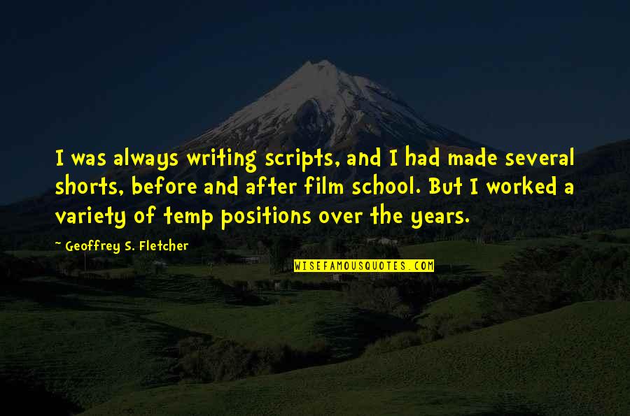 Temp'rance Quotes By Geoffrey S. Fletcher: I was always writing scripts, and I had