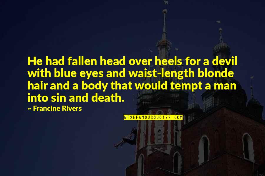 Tempt Quotes By Francine Rivers: He had fallen head over heels for a Tempt Quotes By Francine Rivers: He had fallen head over heels for a