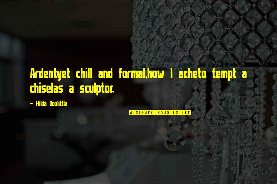 Tempt Quotes By Hilda Doolittle: Ardentyet chill and formal,how I acheto tempt a Tempt Quotes By Hilda Doolittle: Ardentyet chill and formal,how I acheto tempt a