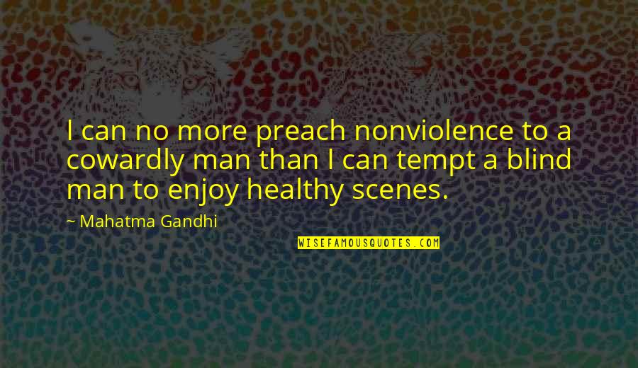 Tempt Quotes By Mahatma Gandhi: I can no more preach nonviolence to a Tempt Quotes By Mahatma Gandhi: I can no more preach nonviolence to a