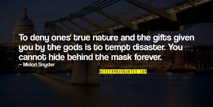 Tempt Quotes By Midori Snyder: To deny ones' true nature and the gifts